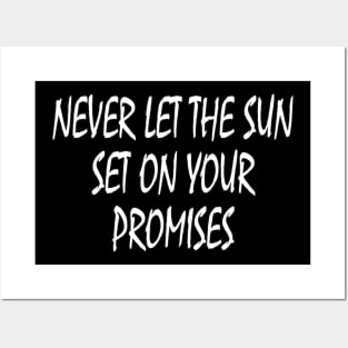 Never let the sun set on your promises Posters and Art